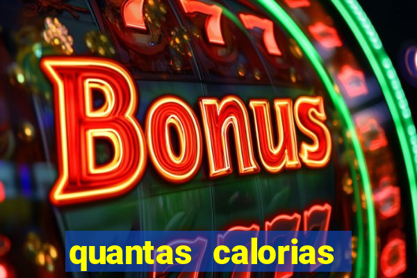 quantas calorias tem um xeque mate